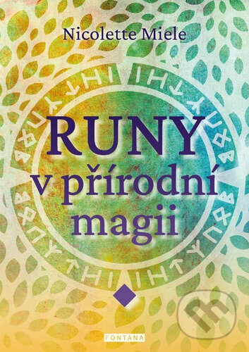 Kniha: Runy v přírodní magii (Nicolette Miele). Fontána, 2026