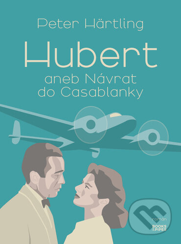Kniha: Hubert aneb Návrat do Casablanky (Peter Härtling). Books & Pipes, 2026