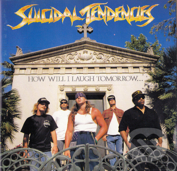 Levně Suicidal Tendencies: How Will I Laugh Tomorrow When I Can't Even Smile Today