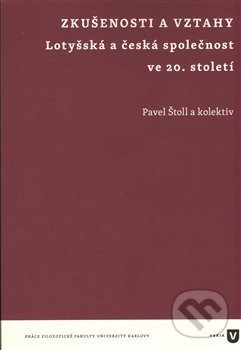 Levně Zkušenosti a vztahy (Lotyšská a česká společnost ve 20. století) - kniha z kategorie Sociológia
