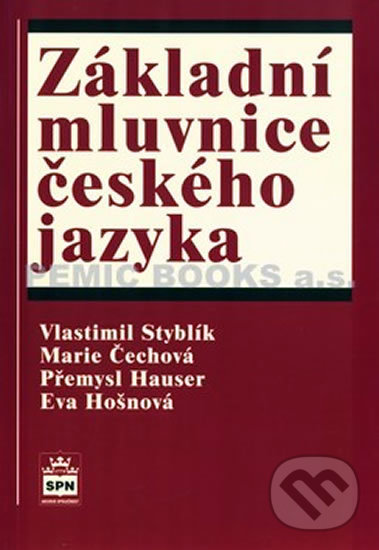Levně Základní mluvnice českého jazyka - Vlastimil Styblík, Marie Čechová, Přemysl Hauser, Eva Hošnová - kniha z kategorie Jazykové učebnice a slovníky