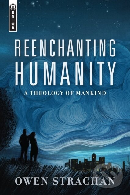 Kniha: Reenchanting Humanity (Owen Strachan). , 2019
