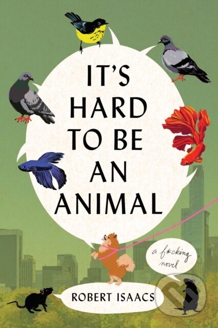 Kniha: It's Hard to Be an Animal (Robert Isaacs). Grand Central Publishing, 2026