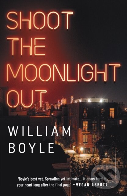 Kniha: Shoot the Moonlight Out (William Boyle). No Exit Press, 2022