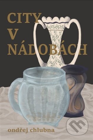 Kniha: City v nádobách (Ondřej Chlubna). Talent Pro ART, 2026