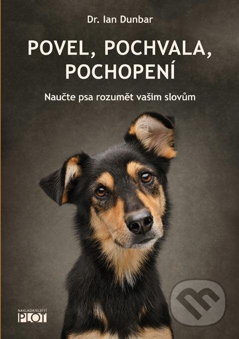 Kniha: Povel, pochvala, pochopení (Ian Dunbar). Plot, 2026