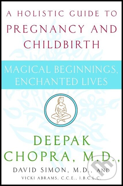 Kniha: Magical Beginnings, Enchanted Lives (Deepak Chopra). , 2005