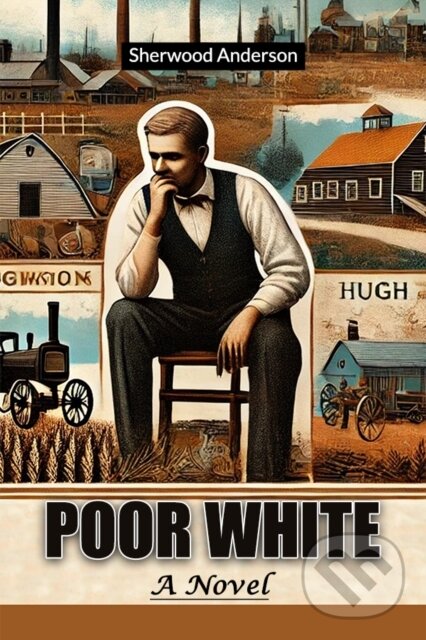 Kniha: Poor White A Novel (Sherwood Anderson). , 2024