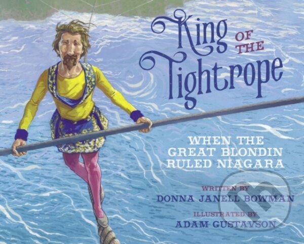 Kniha: King of the Tightrope (Donna Janell Bowman). Peachtree, 2022