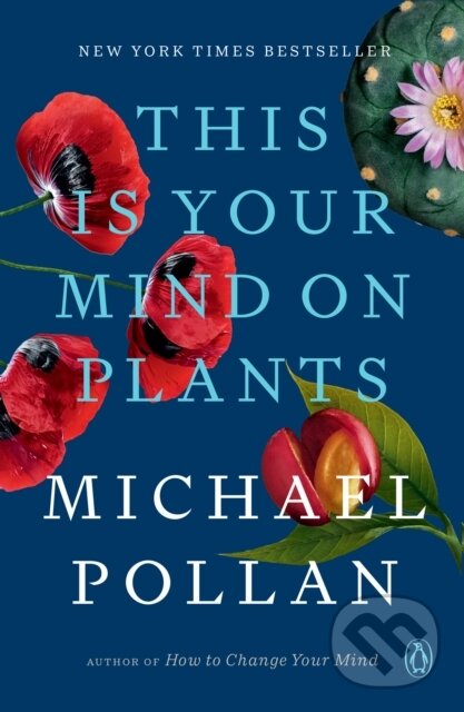 Kniha: This Is Your Mind on Plants (Michael Pollan). , 2022