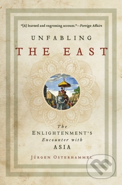 Kniha: Unfabling the East (J Rgen Osterhammel). Princeton University Press, 2019