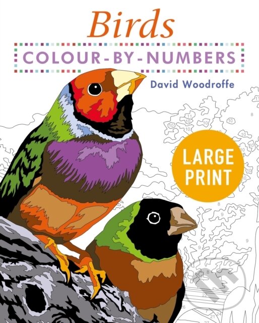Kniha: Large Print Colour by Numbers Birds (David Woodroffe). Arcturus, 2022