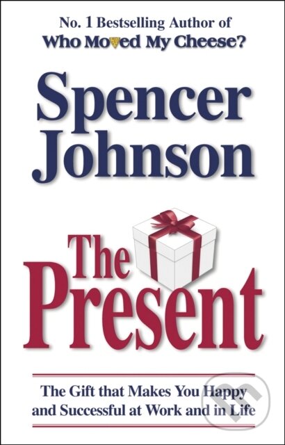 Levně The Present (The Gift That Makes You Happy And Successful At Work And In Life) - kniha z kategorie Sebarozvoj