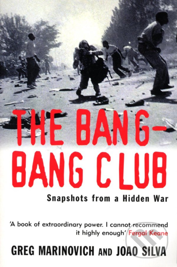 The Bang-bang Club - Greg Marinovich, Joao Silva, Arrow Books, 2001