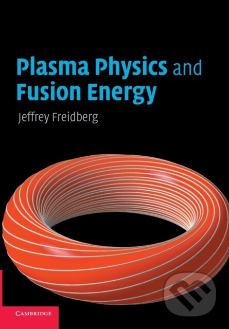Kniha: Plasma Physics and Fusion Energy (Jeffrey P. Freidberg). Cambridge University Press, 2008
