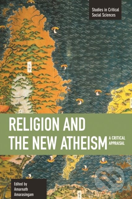 Kniha: Religion and the New Atheism (Amarnath Amarasingam). Haymarket Books, 2012