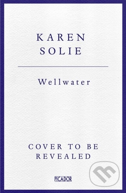Kniha: Wellwater (Karen Solie). Picador, 2025