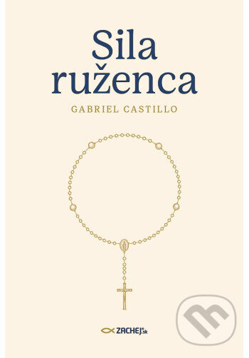 Kniha: Sila ruženca (Gabriel Castillo). Zachej, 2026