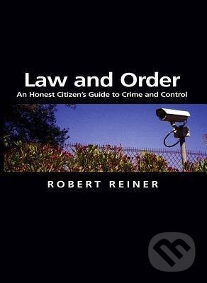 Kniha: Law and Order (Robert Reiner). Polity Press, 2007