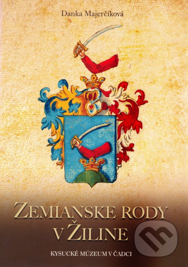 Zemianske rody v Žiline - Danka Majerčíková,Zemianske rody v Žiline - Danka Majerčíková