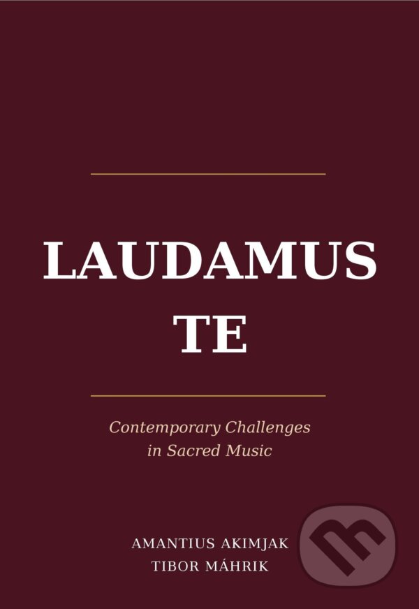 Kniha: Laudamus Te (Amantius Akimjak a Tibor Máhrik). ISBCRTI, 2026