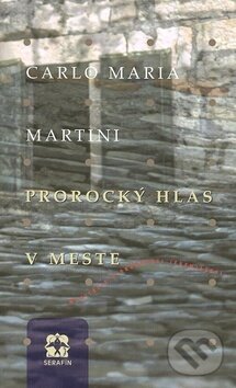 Prorocký hlas v meste - Carlo Maria Martini, Serafín, 2001