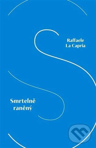 Kniha: Smrtelně raněný (Raffaele La Capria). Meridione, 2026
