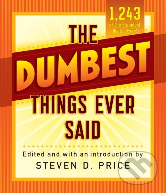 Kniha: The Dumbest Things Ever Said (Steven D. Price). , 2017