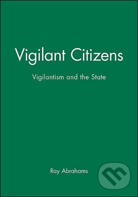 Kniha: Vigilant Citizens (Ray Abrahams). Polity Press, 1999