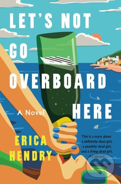 Kniha: Let's Not Go Overboard Here (Erica Hendry). Grand Central Publishing, 2026