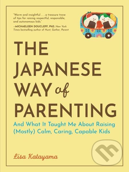 Kniha: The Japanese Way of Parenting (Lisa Katayama). Workman, 2026