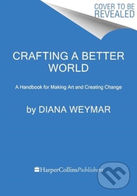 Kniha: Crafting a Better World (Weymar Diana). HarperCollins, 2024