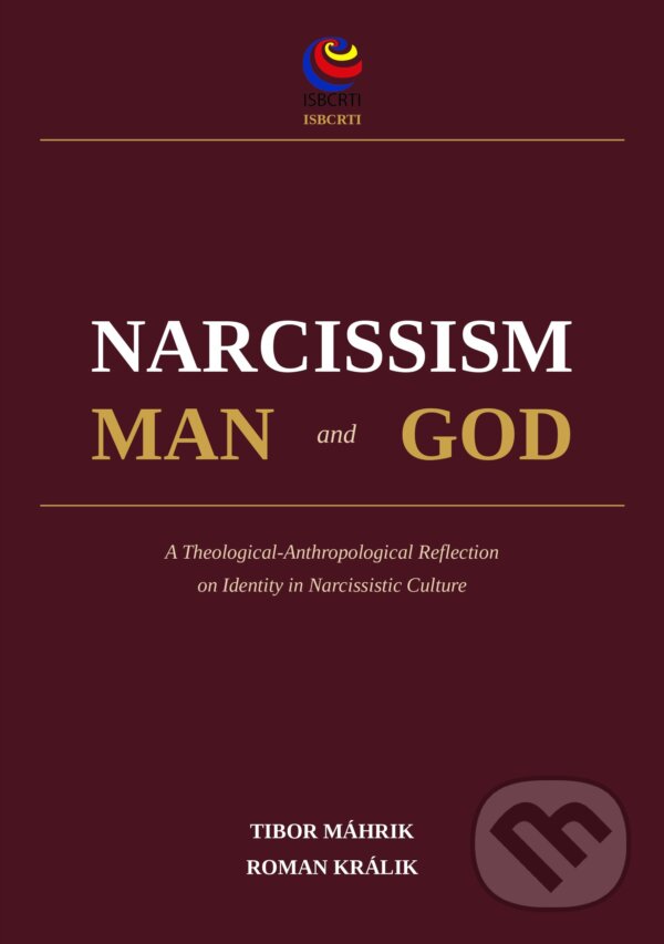 Kniha: Narcissism, Man and God (Tibor Máhrik a Roman Králik). ISBCRTI, 2026