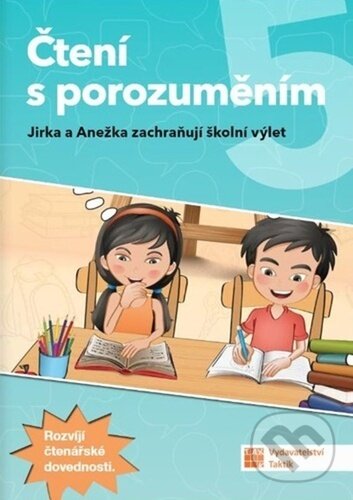 Čtení s porozuměním 5 Jirka a Anežka zachraňují školní výlet,Čtení s porozuměním 5 Jirka a Anežka zachraňují školní výlet