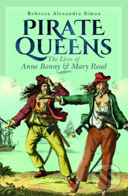 Kniha: Pirate Queens (Rebecca Alexandra Simon). Pen & Sword History, 2026
