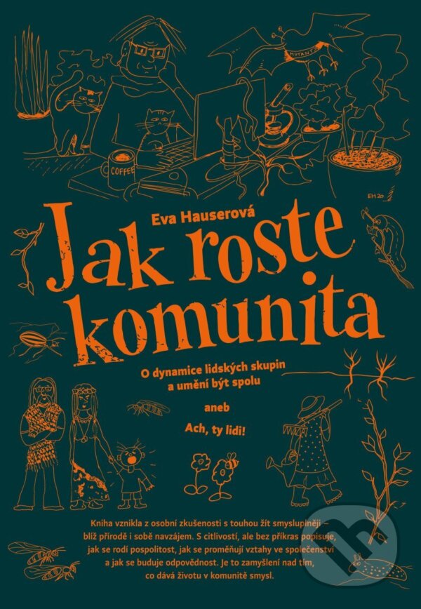 Jak roste komunita (O dynamice lidských skupin a umění být spolu aneb Ach, ty lidi),Jak roste komunita (O dynamice lidských skupin a umění být spolu a