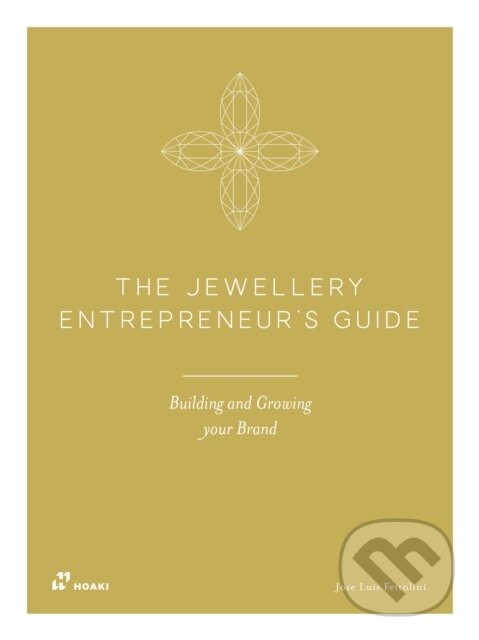 Kniha: The Jewellery Entrepreneurs Guide (Jose Luis Fettolini). Hoaki, 2026