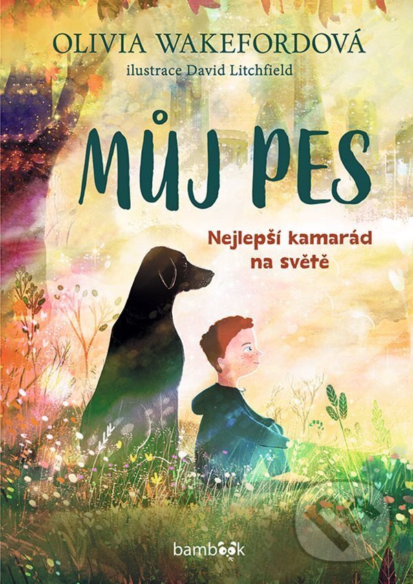 Kniha: Můj pes (Olivia Wakefordová a David Litchfield). Bambook, 2026