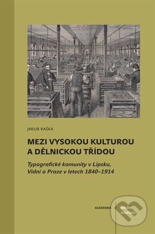 Mezi vysokou kulturou a dělnickou třídou - Jakub Raška,Mezi vysokou kulturou a dělnickou třídou - Jakub Raška