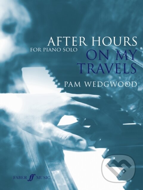 Kniha: After Hours: On My Travels (Pam Wedgwood). FABER, 2015