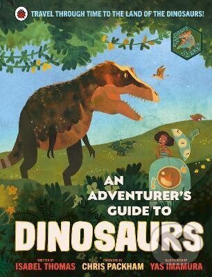 Kniha: An Adventurer´s Guide to Dinosaurs (Isabel Thomas). Penguin Random House Childrens UK, 2021