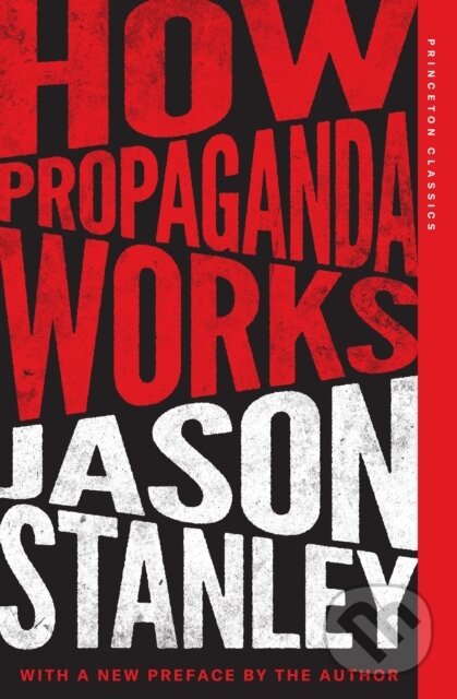 Kniha: How Propaganda Works (Jason Stanley). Princeton University Press, 2026