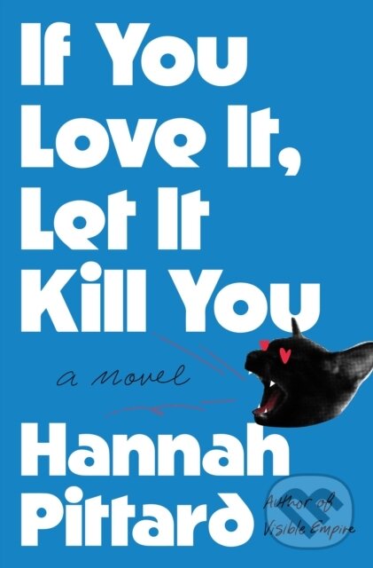 Kniha: If You Love It, Let It Kill You (Hannah Pittard). , 2026