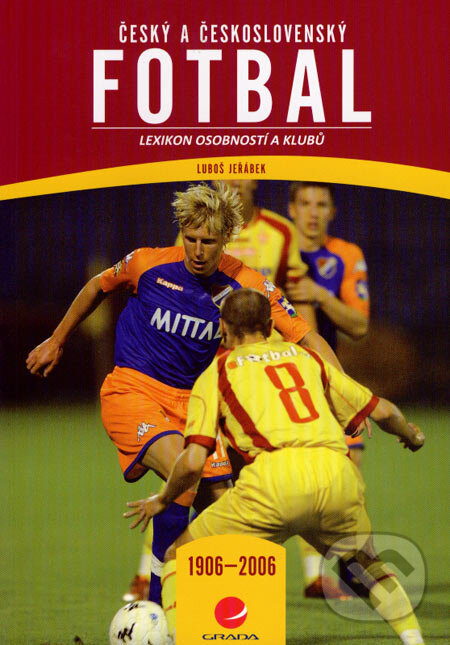 Kniha: Český a československý fotbal (Luboš Jeřábek). Grada, 2007