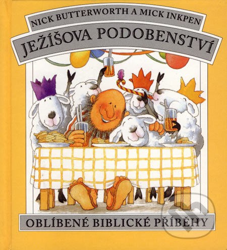 Kniha: Ježíšova podobenství (Mick Inkpen a Nick Butterworth). Kalich, 2005