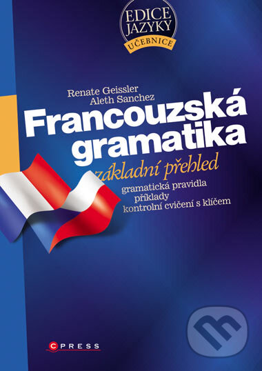 Kniha: Francouzská gramatika (Renate Geissler a Aleth Sanchez). Computer Press, 2007