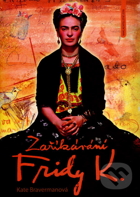 Kniha: Zaříkávání Fridy K. (Kate Bravermanová). Jota, 2007