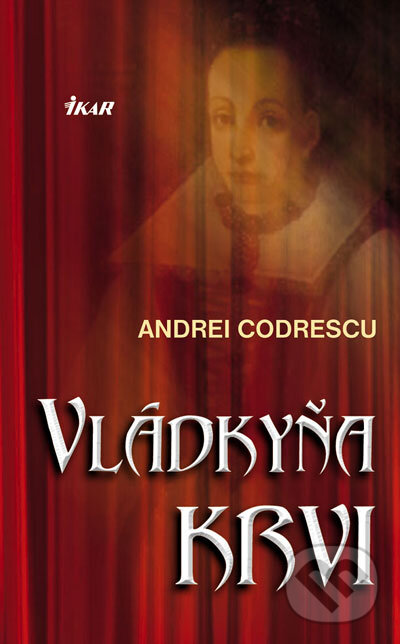 Kniha: Vládkyňa krvi (Andrei Codrescu). Ikar, 2007