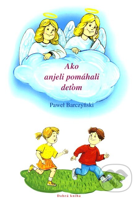 Kniha: Ako anjeli pomáhali deťom (Pawel Barczyński). Dobrá kniha, 2005