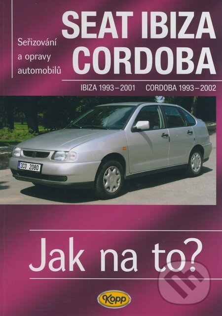 Levně Seat Ibiza 1993 - 2001, Cordoba 1993 - 2002 (Seřizování a opravy automobilů č. 41) - kniha z kategorie Prírodné vedy a technika